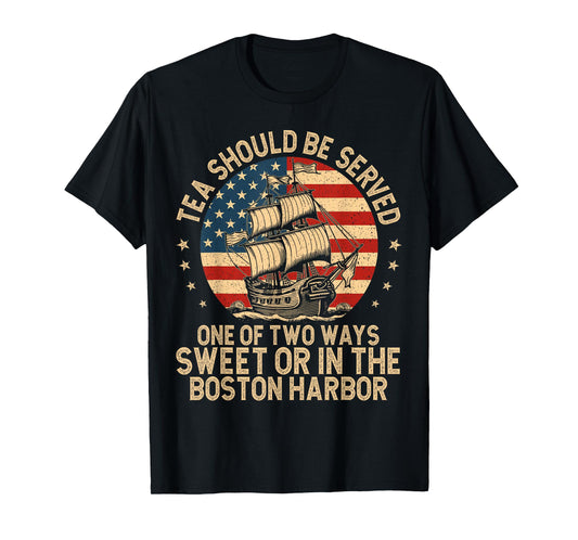 Tea Should Be Served One of Two Ways Funny American History T-Shirt