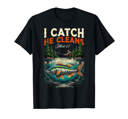 Fisherman I Catch He Cleans Mark 1:17 Christian Fisher Men T-Shirt