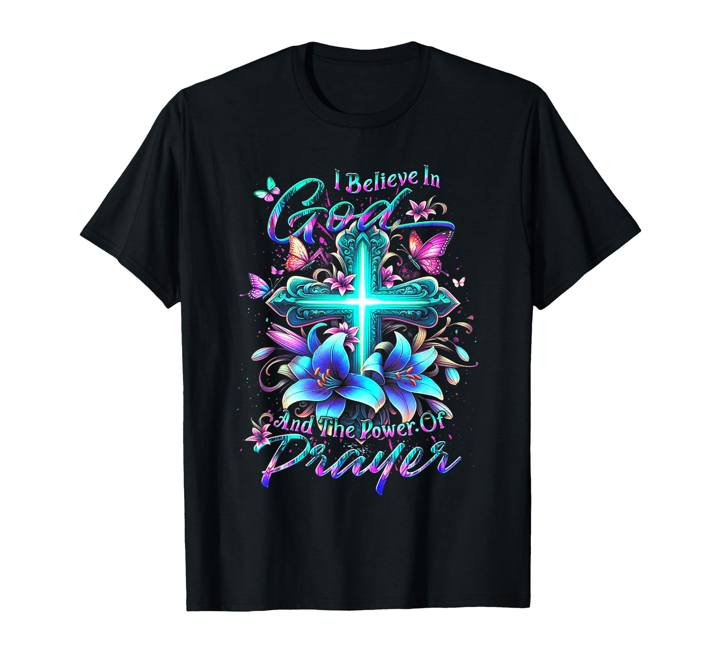 I Believe In God And The Power Of Prayer T-Shirt