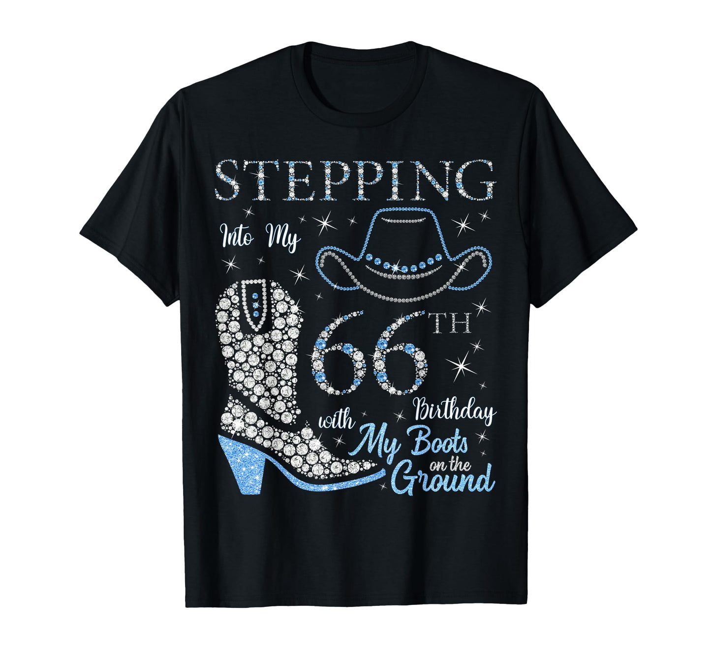 Stepping Into My 66th Birthday With My Boots On The Ground T-Shirt