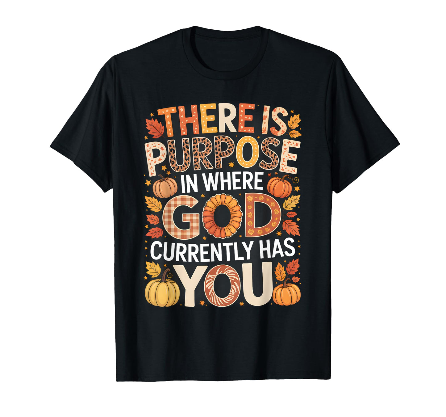 There is Purpose in Where God Has You Faith Fall T-Shirt