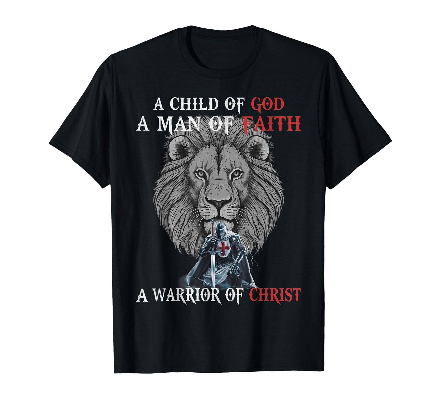 Knight Templar I Am A Man Of Faith A Warrior Of Christ Lion T-Shirt