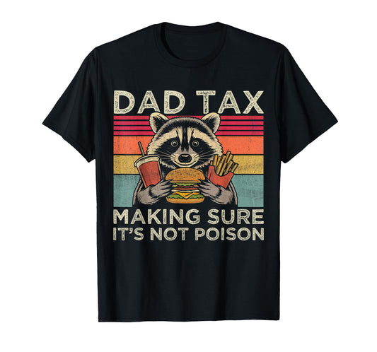 Dad Tax Making Sure Not Poison Funny Raccoon Father's Day T-Shirt