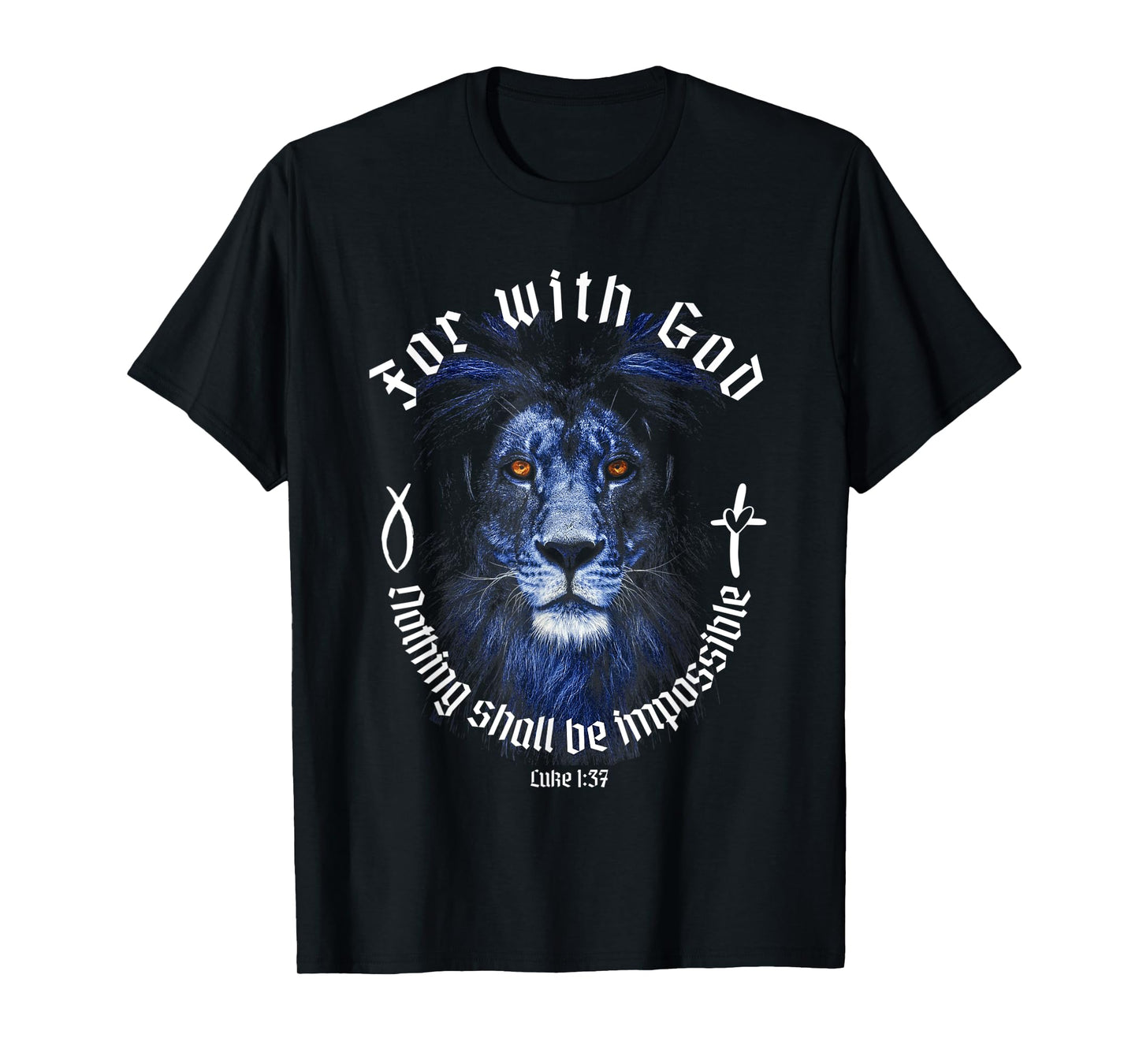 For With God Nothing Shall Be Impossible Luke 1:37 Faith T-Shirt