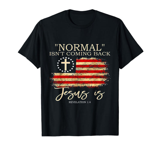 Normal Isn't Coming Back Jesus is Revelation T-Shirt