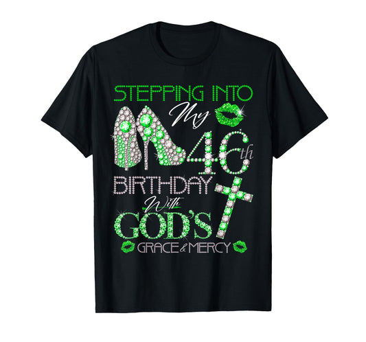 Stepping into my 46th birthday with gods grace and mercy T-Shirt