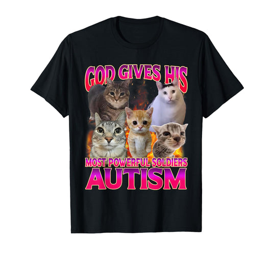 God Gives His Most Powerful Autism Funny Offensive Cat Meme T-Shirt