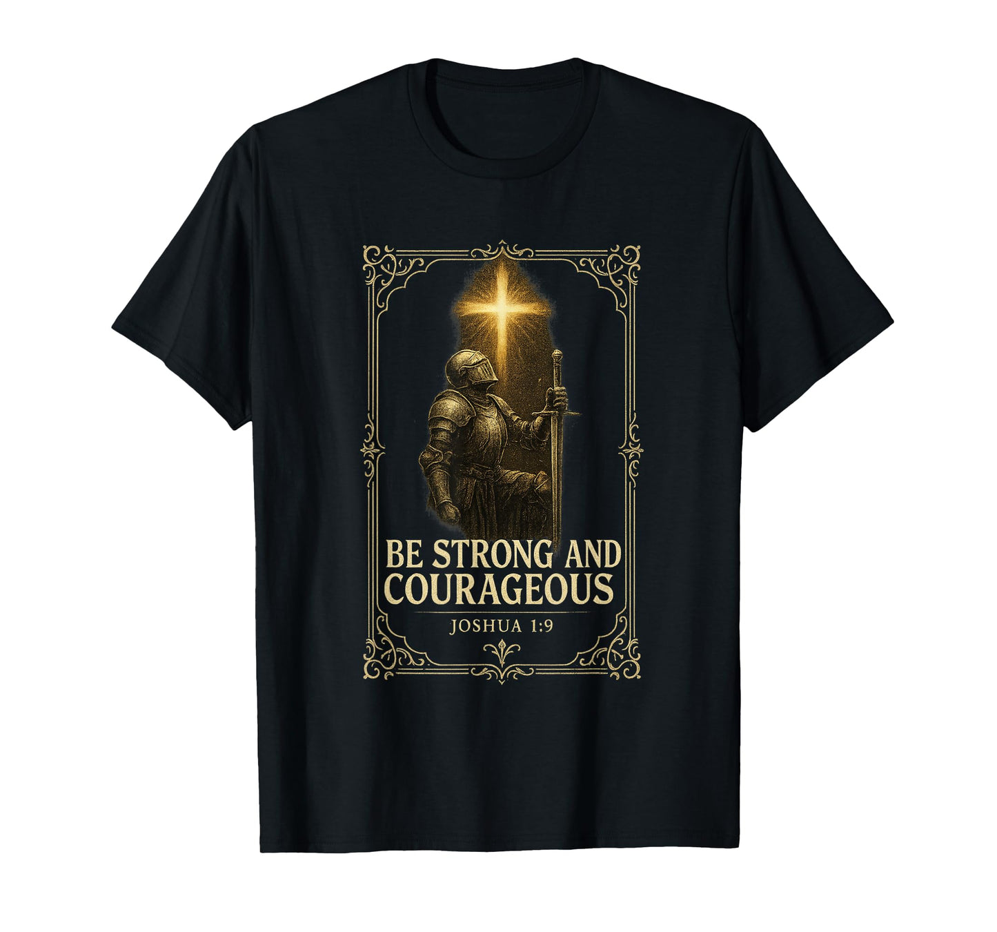 Be Strong and Courageous Joshua 1:9 Christian Bold Artistic T-Shirt