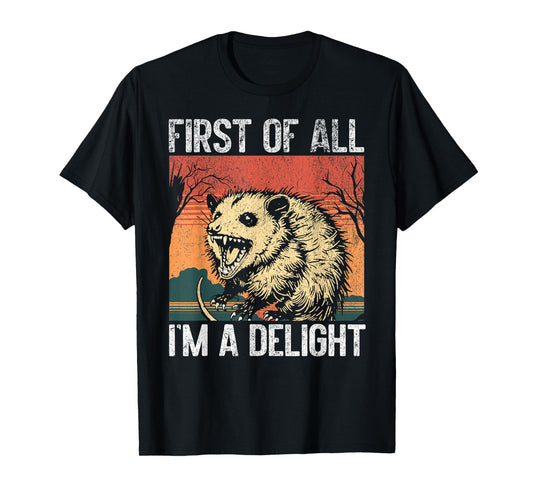First Of All I'm a Delight Funny Opossum Sarcastic Retro T-Shirt