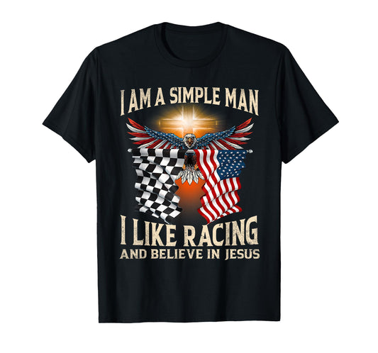 I Am A Man Simple I Like Racing And Believe In Jesus T-Shirt