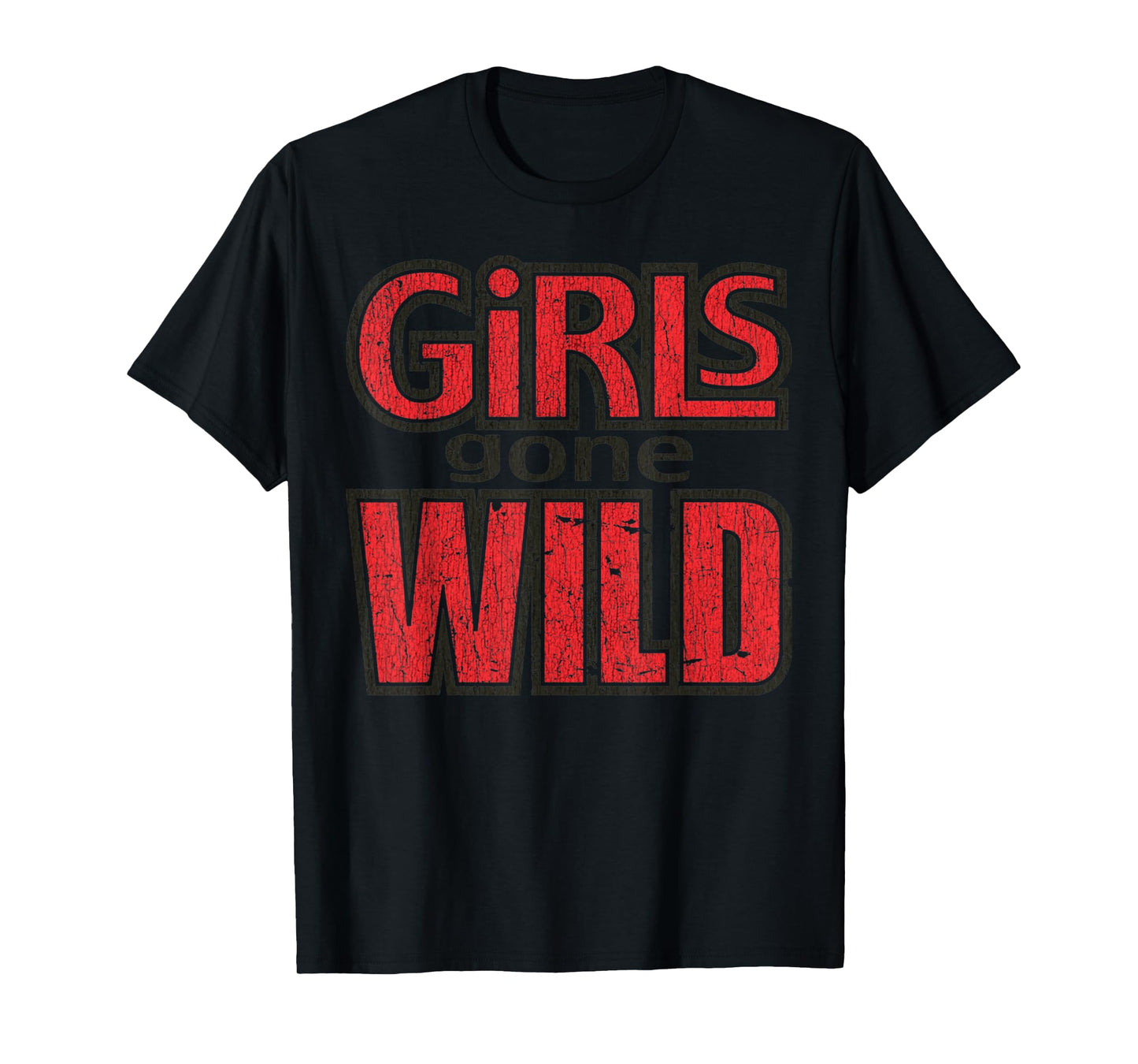 Vintage Funny Quote Girls Gone Wild Meme Retro Crazy Love T-Shirt