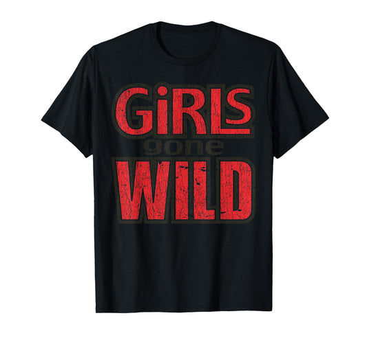 Vintage Funny Quote Girls Gone Wild Meme Retro Crazy Love T-Shirt