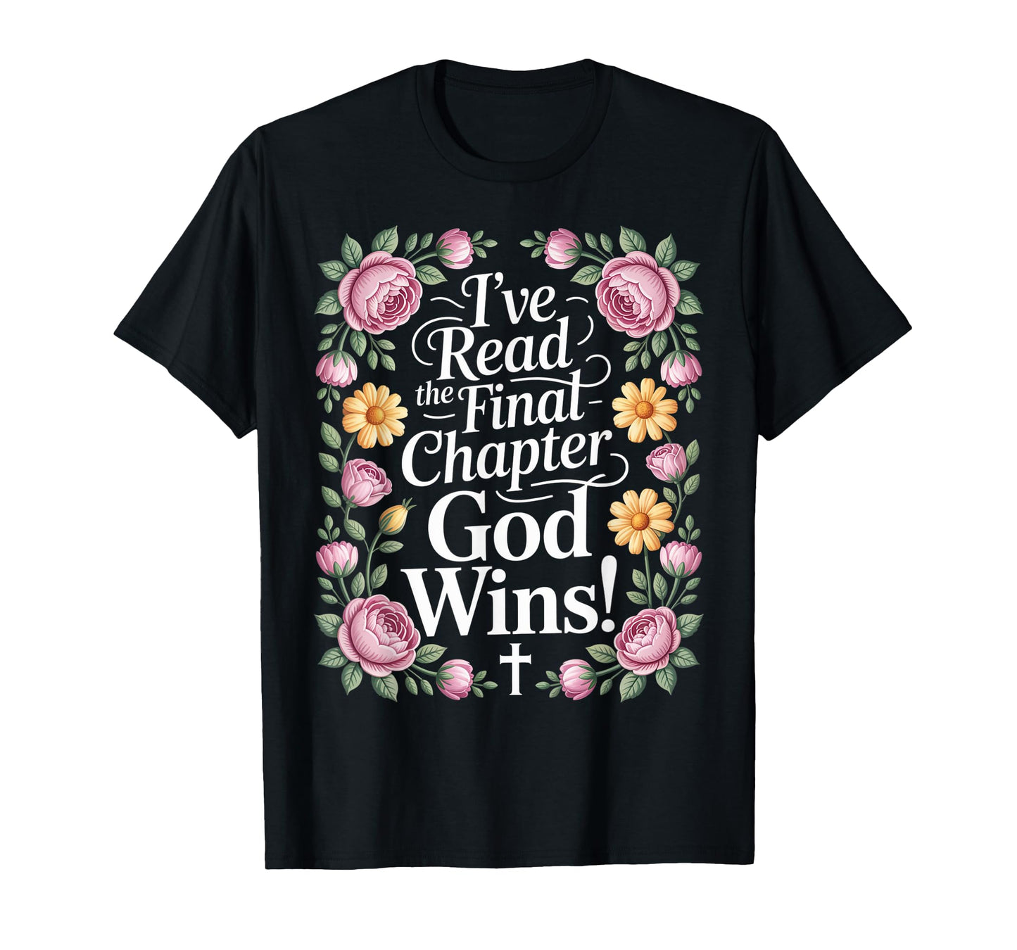 I've Read the Final Chapter God Wins Christian Faith Cross T-Shirt