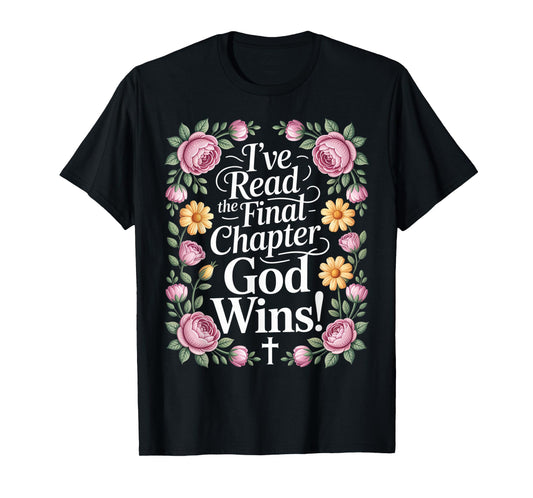 I've Read the Final Chapter God Wins Christian Faith Cross T-Shirt