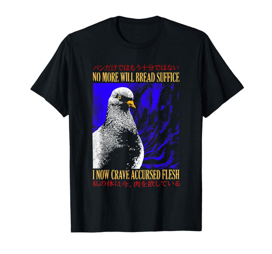 No More Will Bread Suffice Vintage Japanese, Funny Pigeon T-Shirt