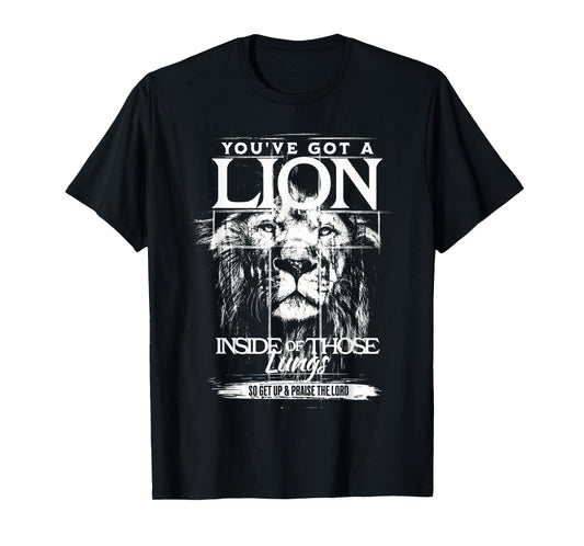 You've Got a Lion Inside of Those Lungs Praise the Lord T-Shirt