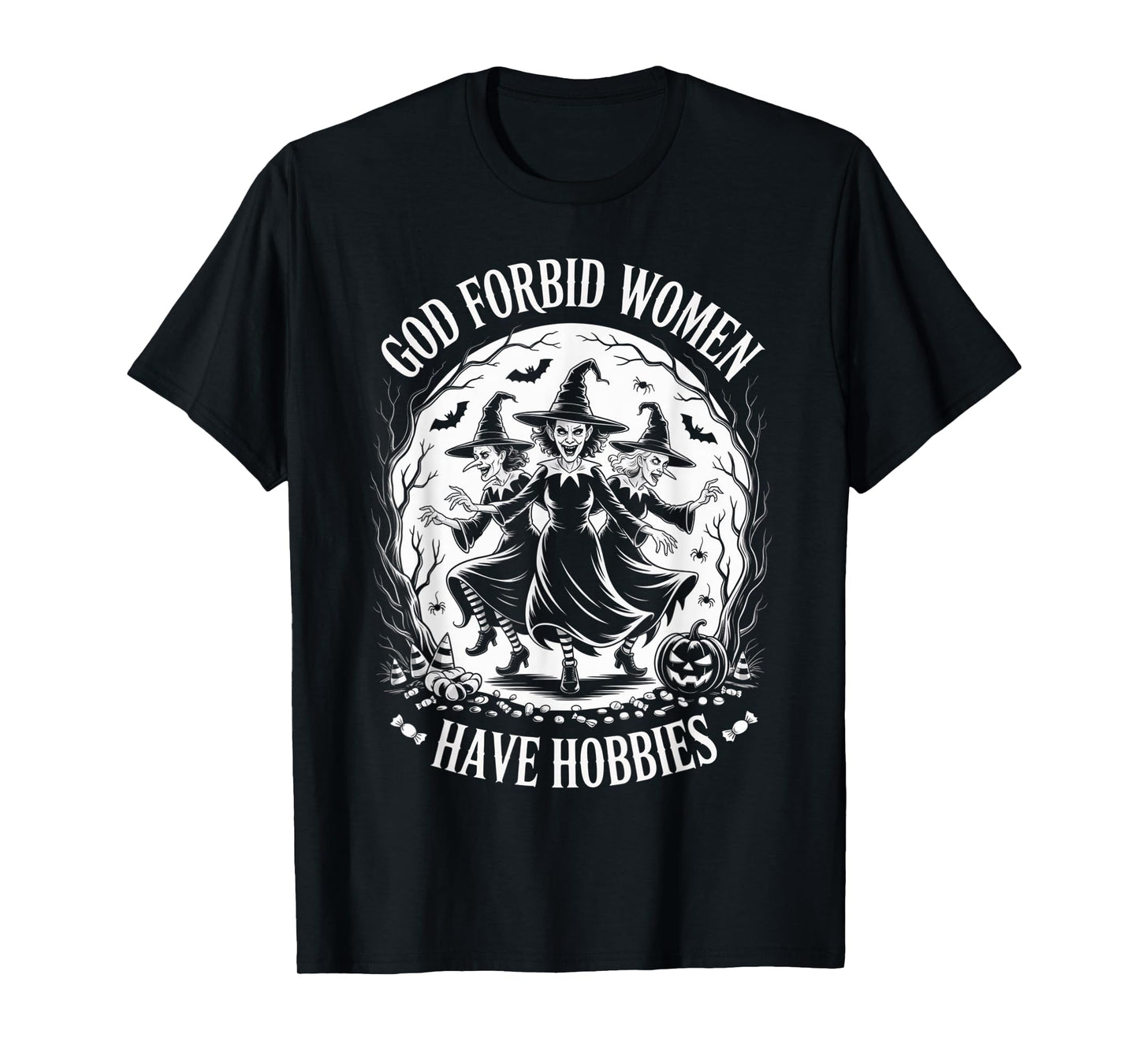 God Forbid Women Have Hobbies, Funny Witch T-Shirt