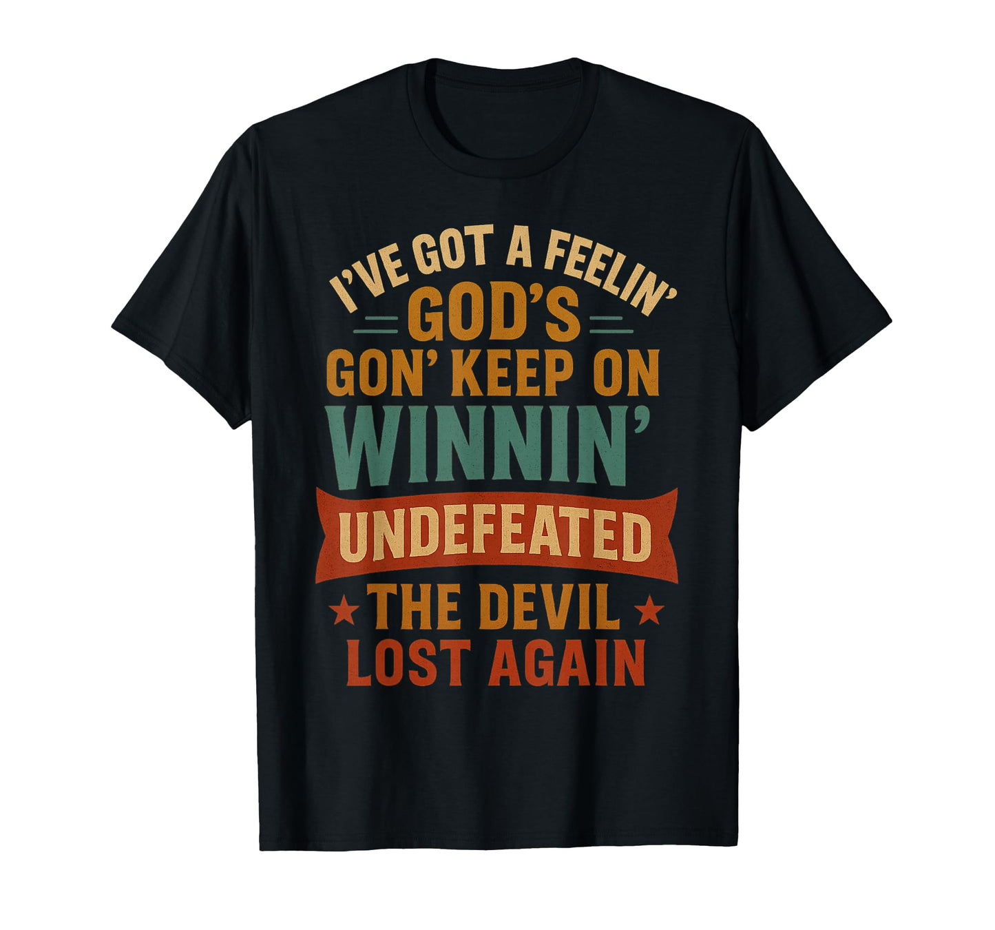God’s Gon’ Keep On Winnin’ Undefeated Christian Design T-Shirt