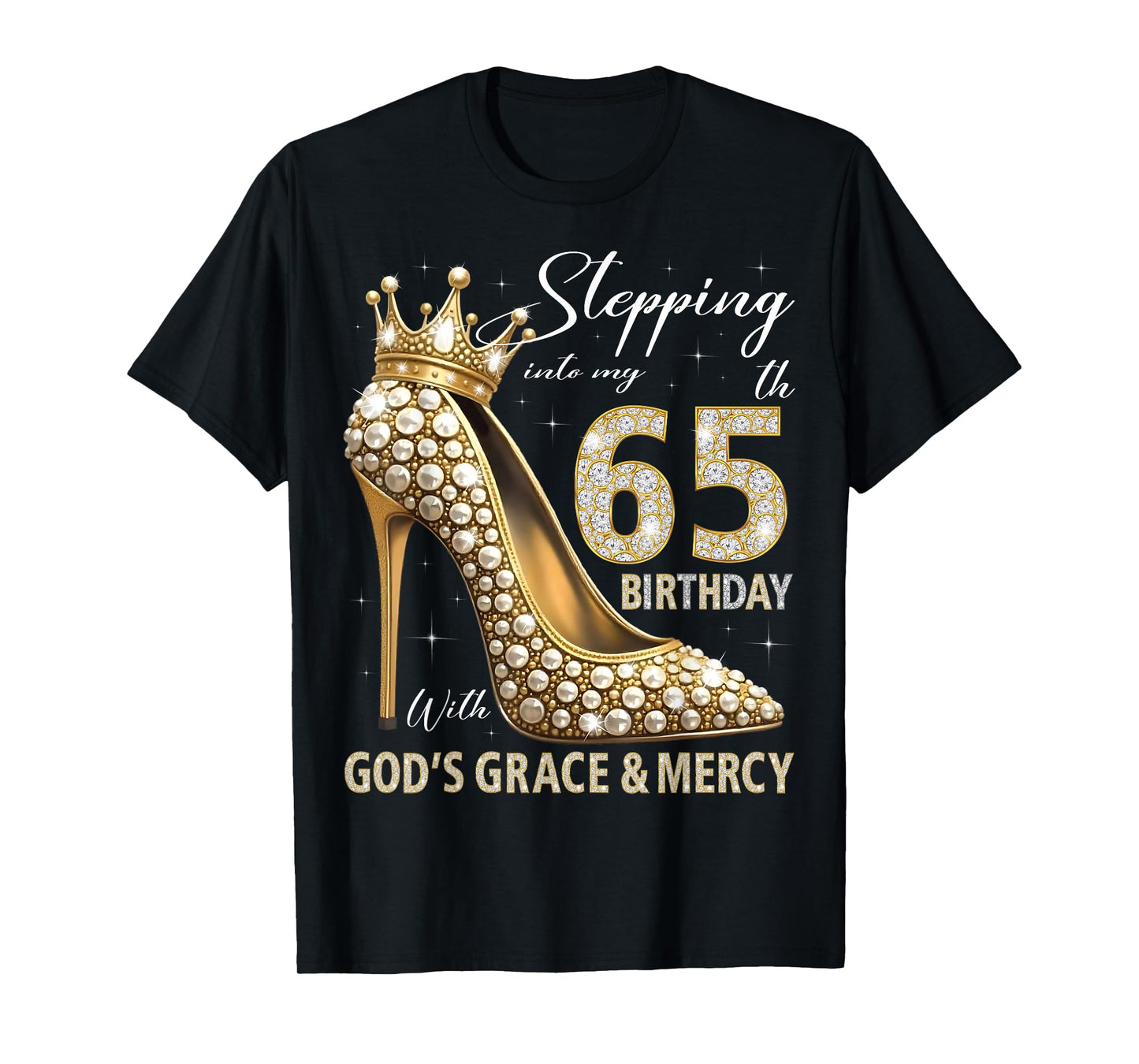 Stepping Into My 65th Birthday With God's Grace & Mercy T-Shirt