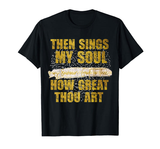 Then Sings my Soul, my Saviour God Christian T-Shirt