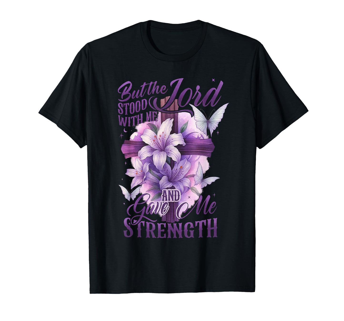 But The Lord Stood with Me and Gave Me Strength Cross Flower T-Shirt