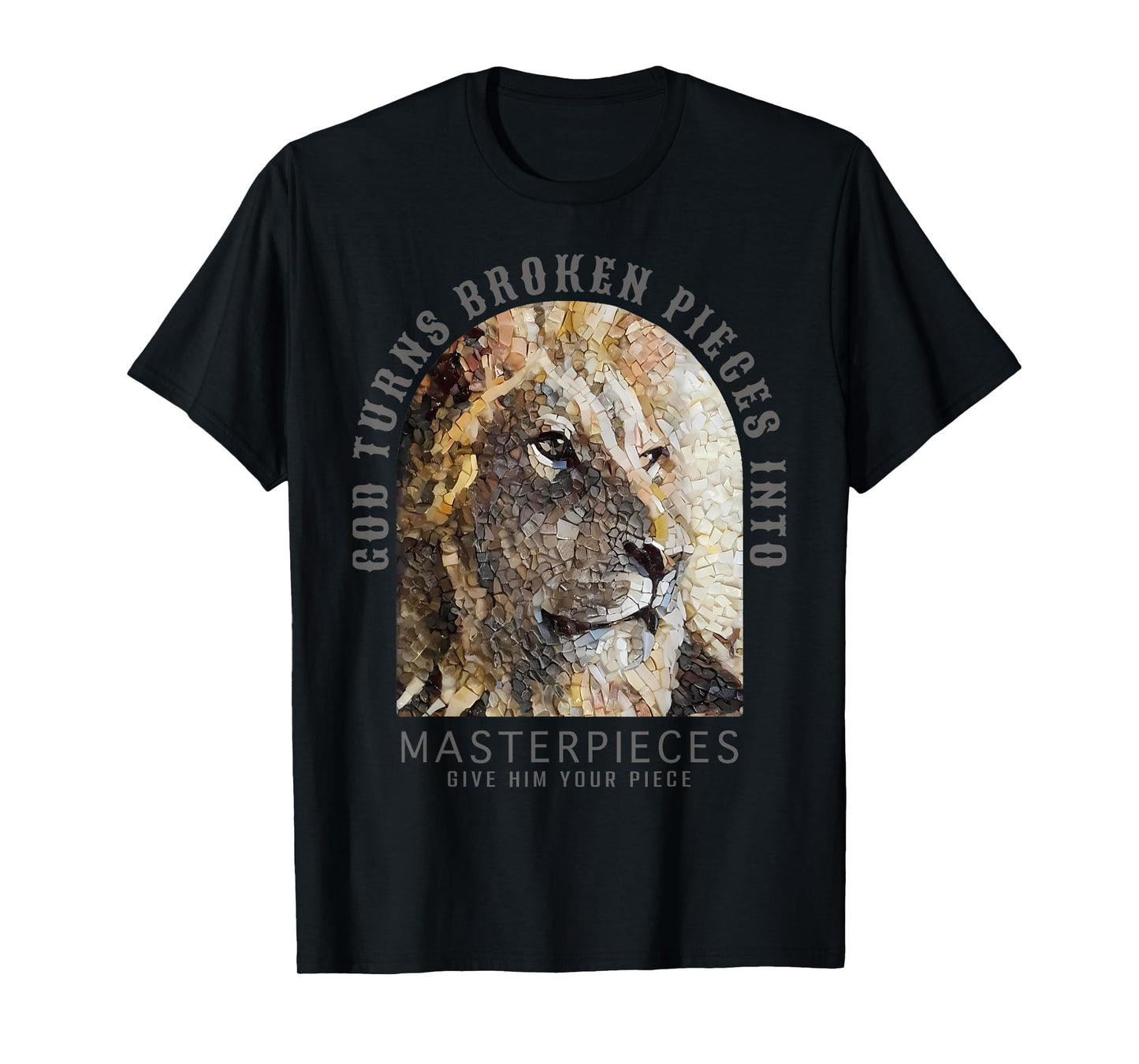 Bible God Turns Broken Pieces Into Masterpieces Lion T-Shirt