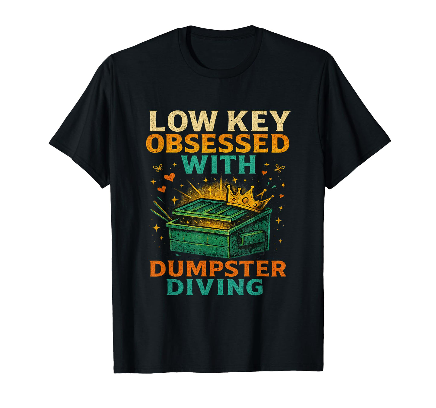 Low Key Obsessed With Dumpster Diving Trash to Treasure T-Shirt