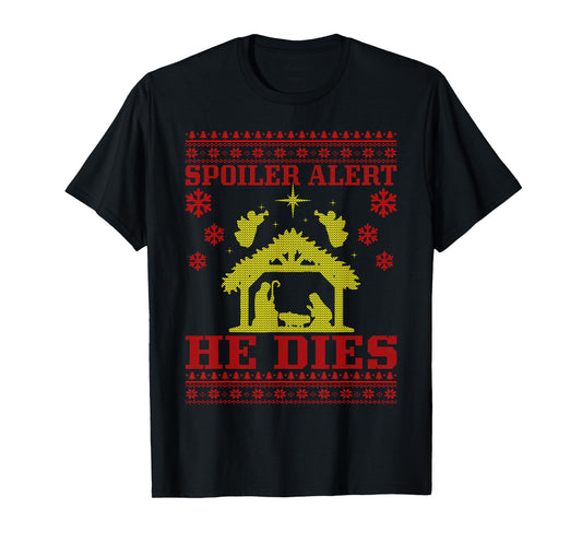 Spoiler-Alert He Christmas Ugly Sweater Nativity T-Shirt