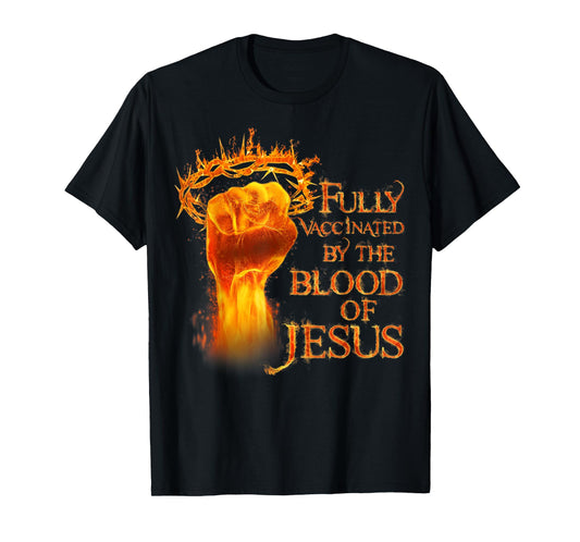 Funny Christian Fully Vaccinated By The Blood Of Jesus T-Shirt