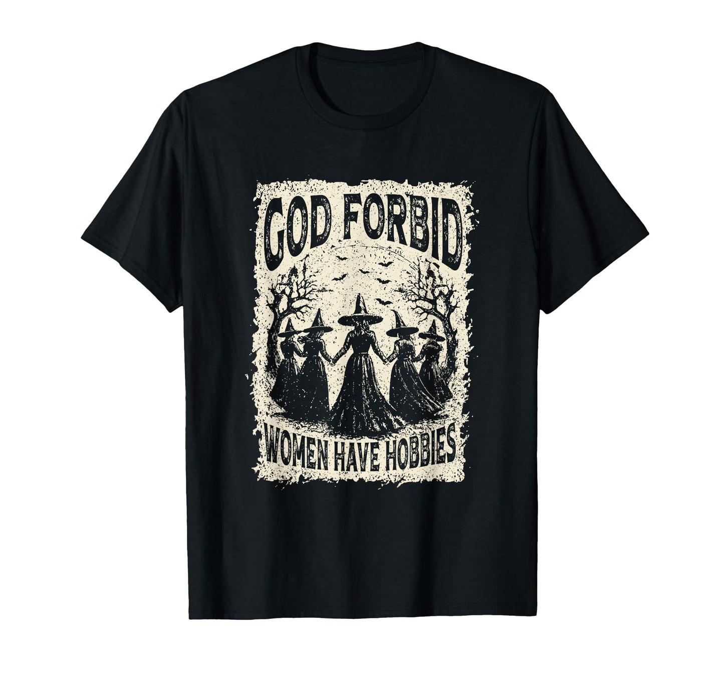 God Forbid Women Have Hobbies Funny Witchy Feminist Spooky T-Shirt