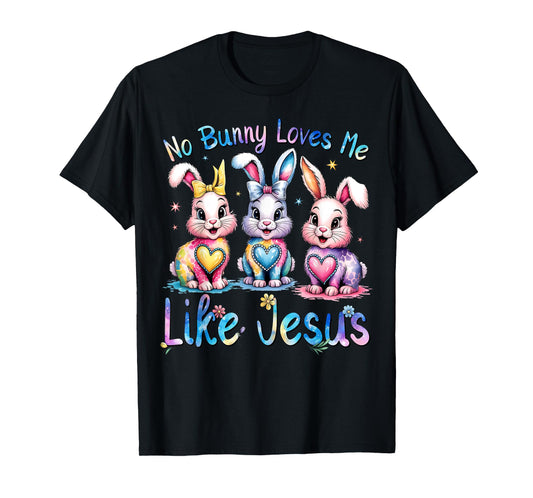 Easter No Bunny Loves Me Like Jesus Christian Kids Women T-Shirt
