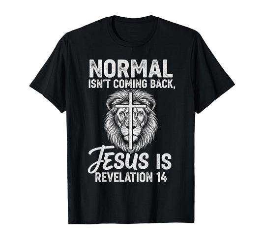 Normal Isn't Coming Back Jesus is Revelation 14 Lion T-Shirt