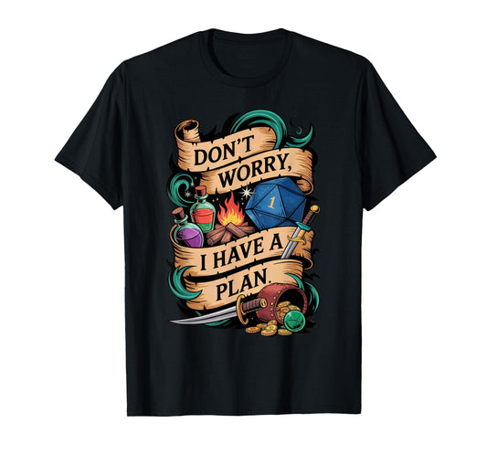Funny RPG Don’t Worry I Have A Plan Quote T-Shirt