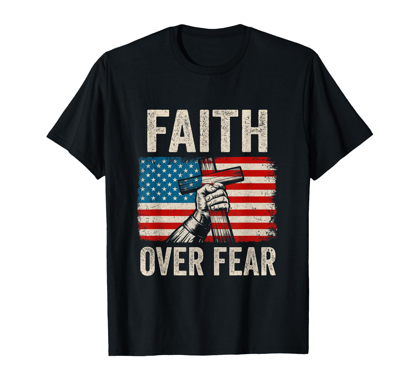 Faith Over Fear Jesus Christian Cross Faith Us Flag America T-Shirt