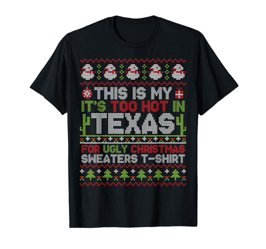 This Is My It's Too Hot In Texas For Ugly Christmas Sweater T-Shirt