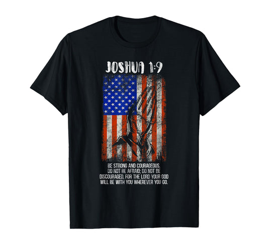 Be Strong And Courageous Do Not Be Afraid US Flag Prayer T-Shirt