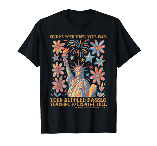 Give Me Your Tired Your Poor Statue of Liberty Poem USA T-Shirt