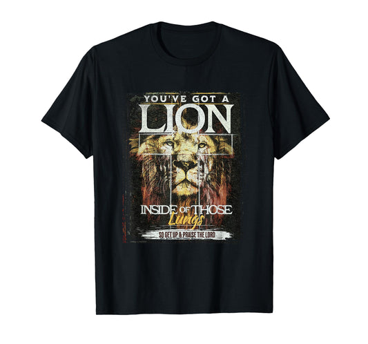 You've Got a Lion Inside of Those Lungs Praise the Lord T-Shirt