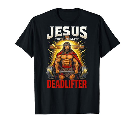 Christian Workout Jesus The Ultimate Deadlifter (Back) T-Shirt