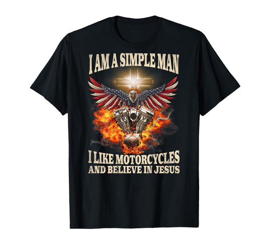 A Simple Man I Like Motorcycles Believe in Jesus Patriotic T-Shirt