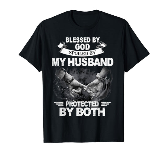 Blessed By God Spoiled By My Husband Protected By Both T-Shirt