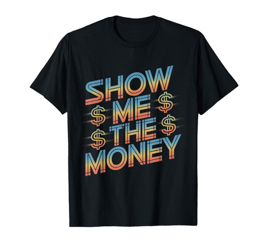 Show Me The Money Quotes T-Shirt