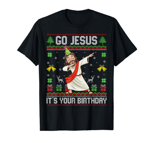 Go Jesus It's Your Birthday Ugly Christmas Sweater Christian T-Shirt