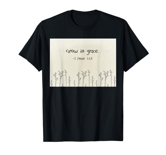 2 Peter 3 18 Grow in Grace Christian Quote Design T-Shirt