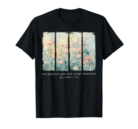His Mercies are New Every Morning Christian Floral Jesus T-Shirt