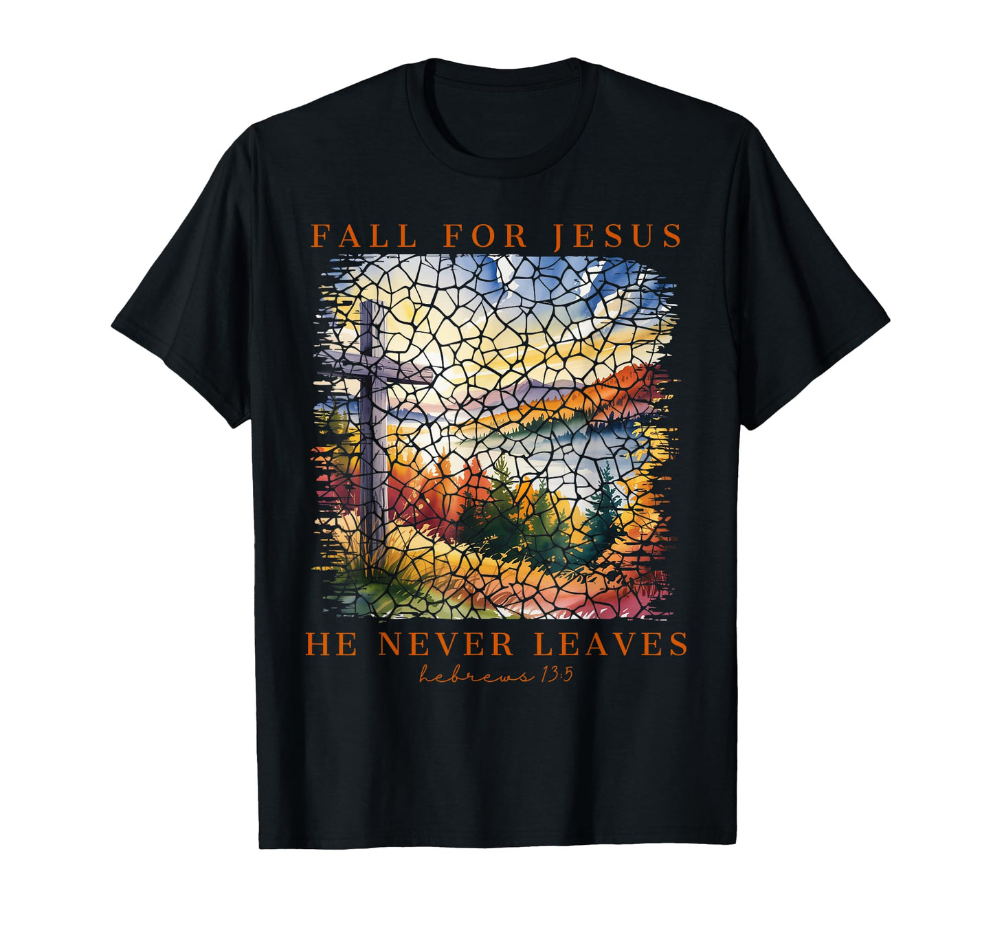 Christian Fall for Jesus He Never Leaves Faith Encouragement T-Shirt