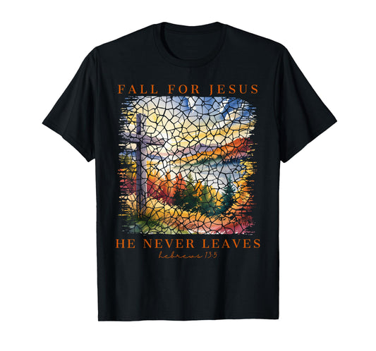 Christian Fall for Jesus He Never Leaves Faith Encouragement T-Shirt