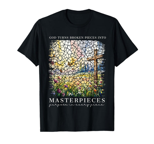God Turns Broken Pieces Into Masterpieces Christian Women T-Shirt
