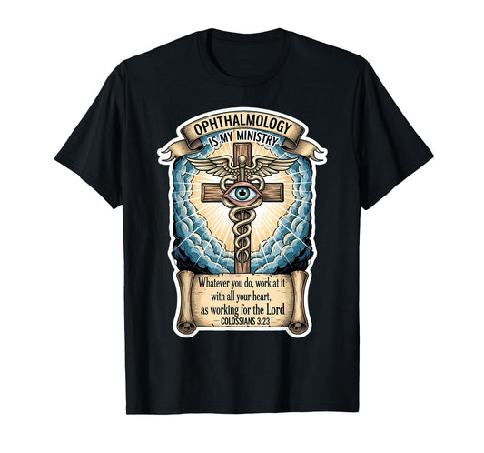 Christian Ophthalmologist Ofthalmology is My Ministry Eye MD T-Shirt