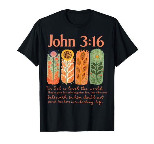 Powerful Christian Floral for God So Loved The Would Faith T-Shirt